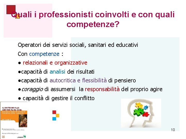 Quali i professionisti coinvolti e con quali competenze? Operatori dei servizi sociali, sanitari ed