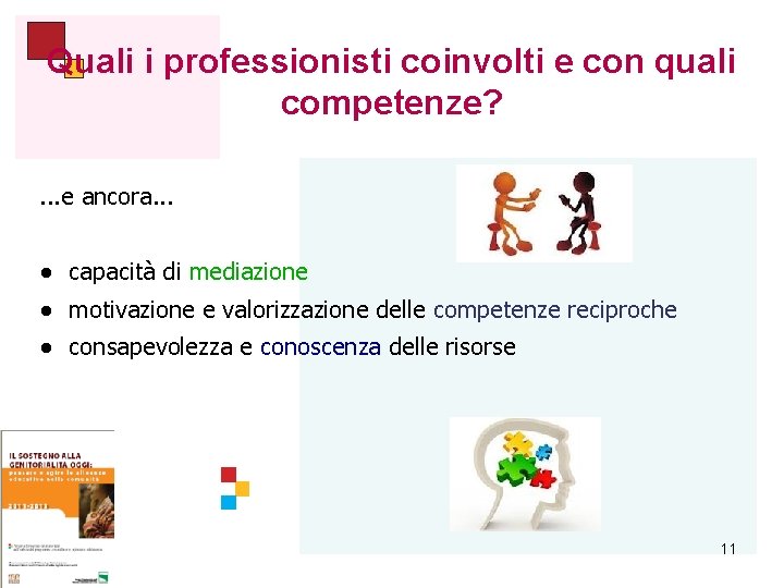 Quali i professionisti coinvolti e con quali competenze? . . . e ancora. .