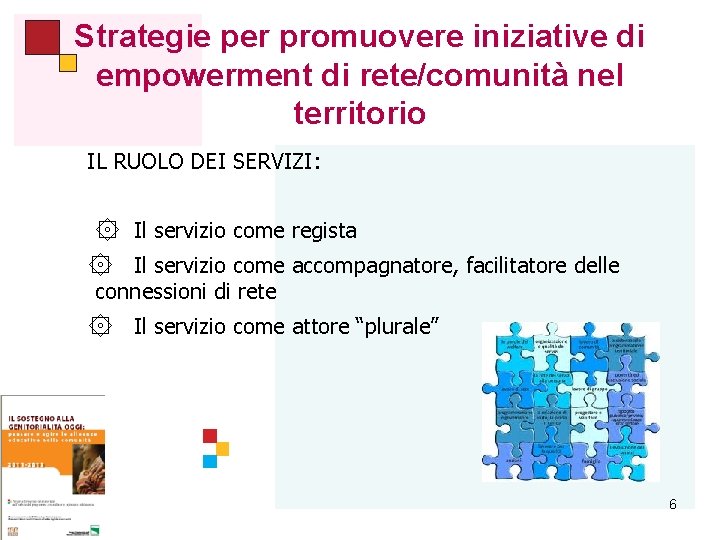 Strategie per promuovere iniziative di empowerment di rete/comunità nel territorio IL RUOLO DEI SERVIZI: