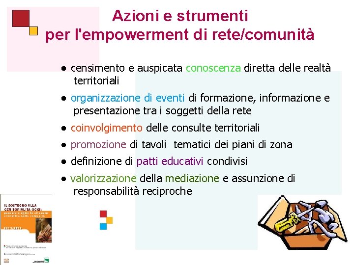 Azioni e strumenti per l'empowerment di rete/comunità ● censimento e auspicata conoscenza diretta delle