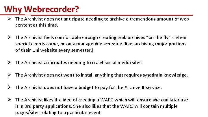 Why Webrecorder? Ø The Archivist does not anticipate needing to archive a tremendous amount