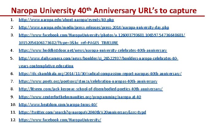 Naropa University 40 th Anniversary URL’s to capture 1. http: //www. naropa. edu/about-naropa/events/40. php