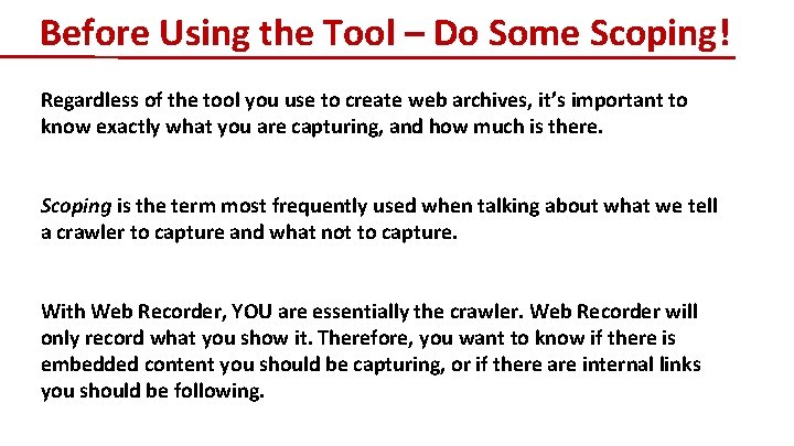 Before Using the Tool – Do Some Scoping! Regardless of the tool you use