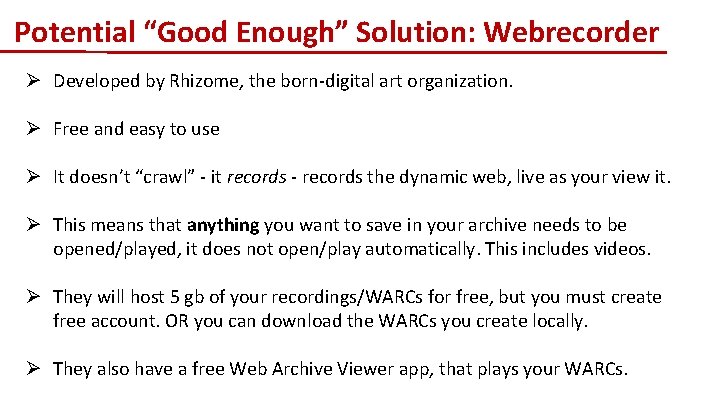 Potential “Good Enough” Solution: Webrecorder Ø Developed by Rhizome, the born-digital art organization. Ø