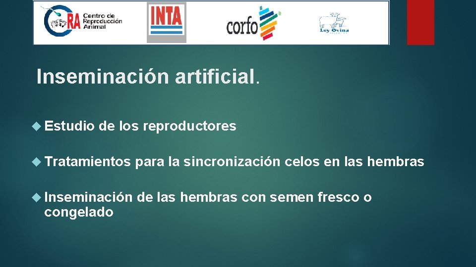 Inseminación artificial. Estudio de los reproductores Tratamientos para la sincronización celos en las hembras