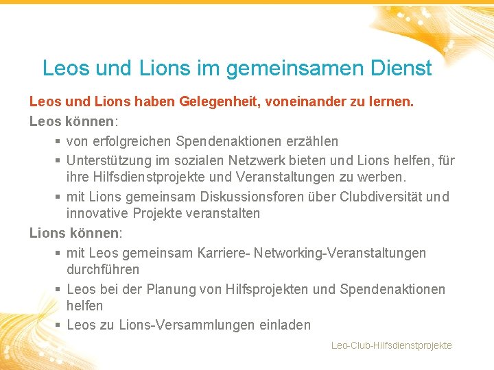 Leos und Lions im gemeinsamen Dienst Leos und Lions haben Gelegenheit, voneinander zu lernen.