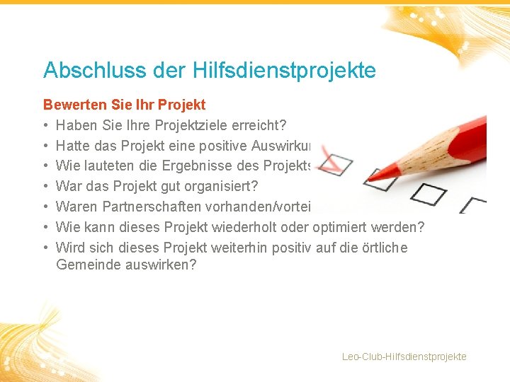 Abschluss der Hilfsdienstprojekte Bewerten Sie Ihr Projekt • Haben Sie Ihre Projektziele erreicht? •