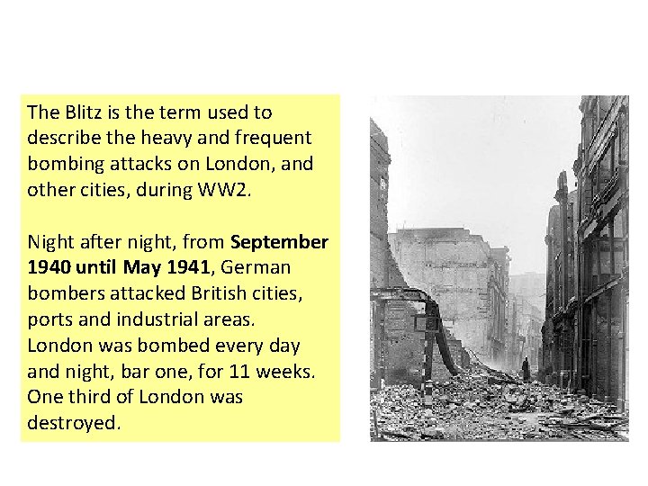 The Blitz is the term used to describe the heavy and frequent bombing attacks