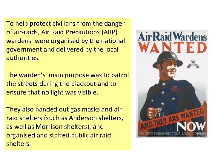 To help protect civilians from the danger of air-raids, Air Raid Precautions (ARP) wardens