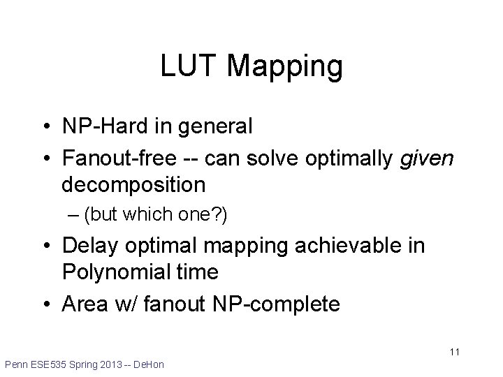 LUT Mapping • NP-Hard in general • Fanout-free -- can solve optimally given decomposition