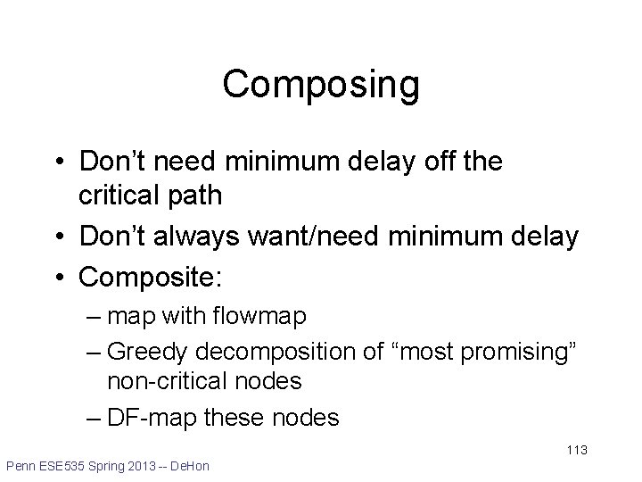 Composing • Don’t need minimum delay off the critical path • Don’t always want/need
