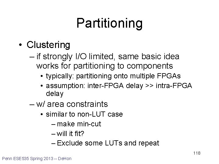 Partitioning • Clustering – if strongly I/O limited, same basic idea works for partitioning