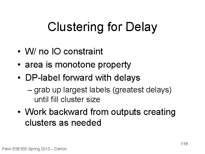 Clustering for Delay • W/ no IO constraint • area is monotone property •