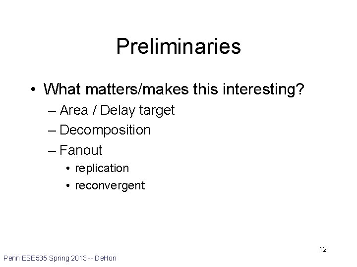 Preliminaries • What matters/makes this interesting? – Area / Delay target – Decomposition –