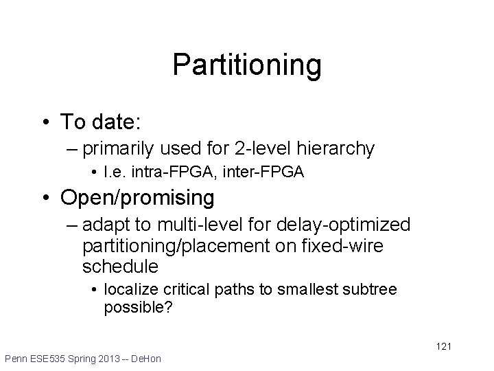 Partitioning • To date: – primarily used for 2 -level hierarchy • I. e.