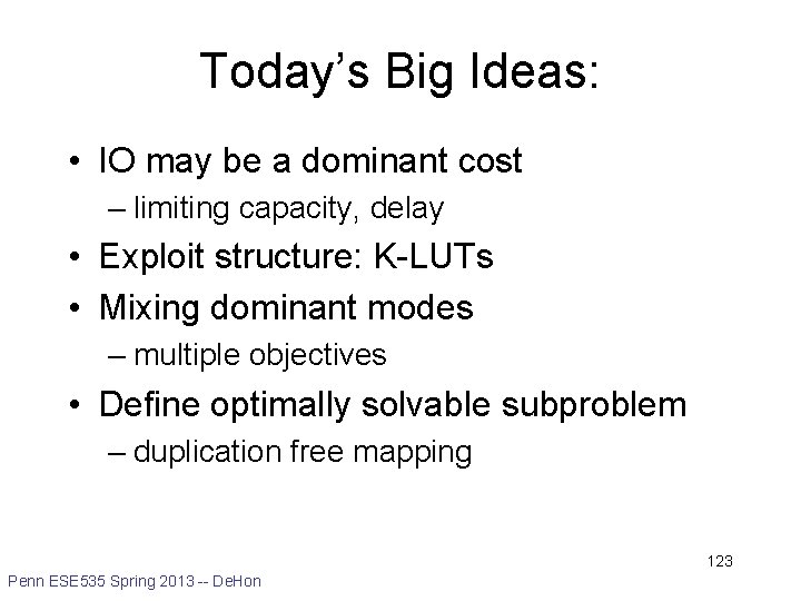 Today’s Big Ideas: • IO may be a dominant cost – limiting capacity, delay