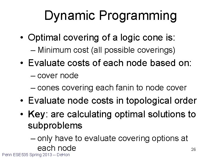 Dynamic Programming • Optimal covering of a logic cone is: – Minimum cost (all