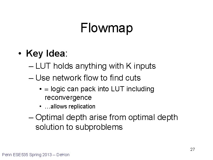 Flowmap • Key Idea: – LUT holds anything with K inputs – Use network