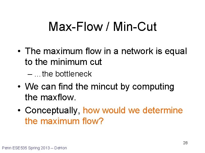 Max-Flow / Min-Cut • The maximum flow in a network is equal to the