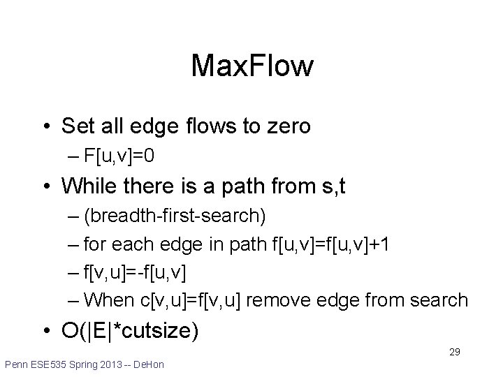 Max. Flow • Set all edge flows to zero – F[u, v]=0 • While
