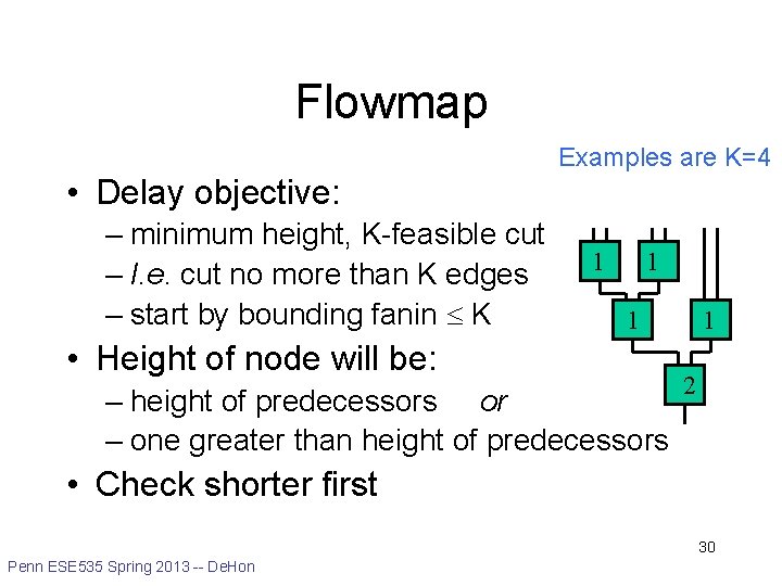 Flowmap Examples are K=4 • Delay objective: – minimum height, K-feasible cut – I.