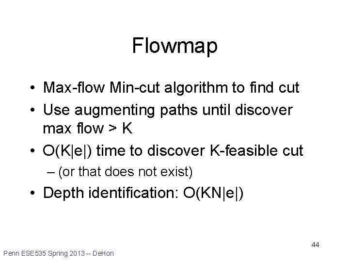 Flowmap • Max-flow Min-cut algorithm to find cut • Use augmenting paths until discover