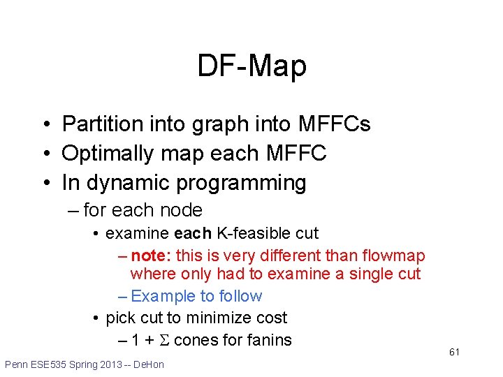 DF-Map • Partition into graph into MFFCs • Optimally map each MFFC • In