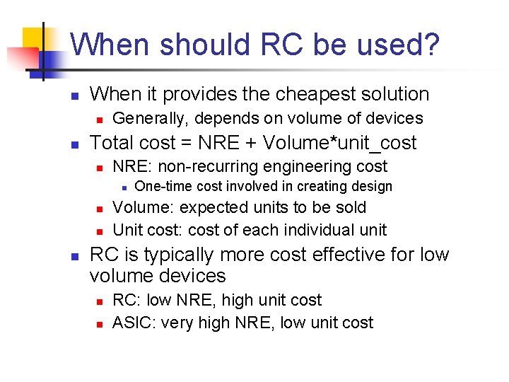 When should RC be used? n When it provides the cheapest solution n n