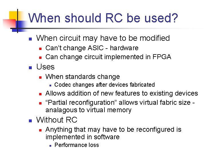 When should RC be used? n When circuit may have to be modified n