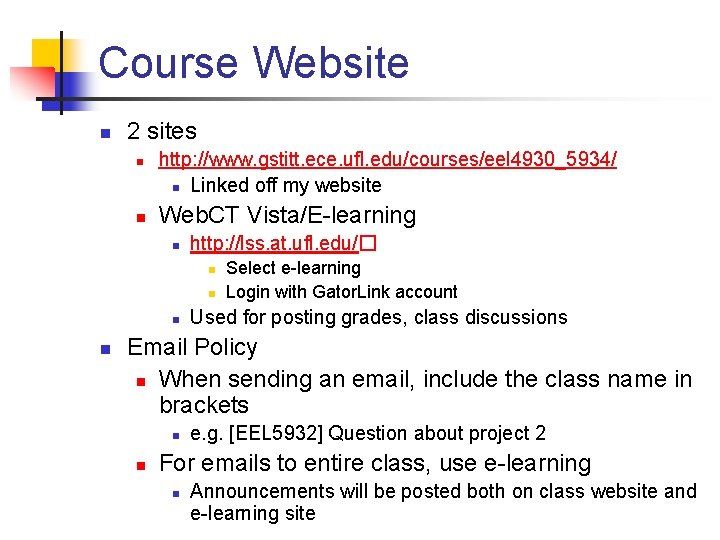 Course Website n 2 sites n n http: //www. gstitt. ece. ufl. edu/courses/eel 4930_5934/