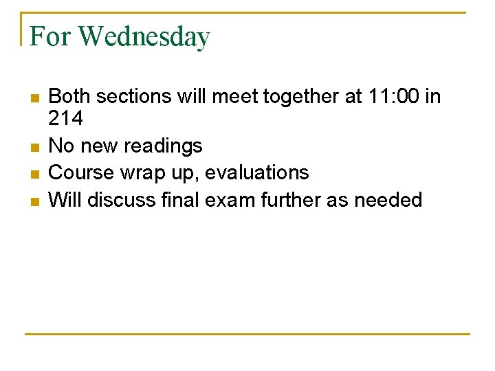 For Wednesday n n Both sections will meet together at 11: 00 in 214