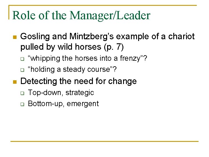 Role of the Manager/Leader n Gosling and Mintzberg’s example of a chariot pulled by