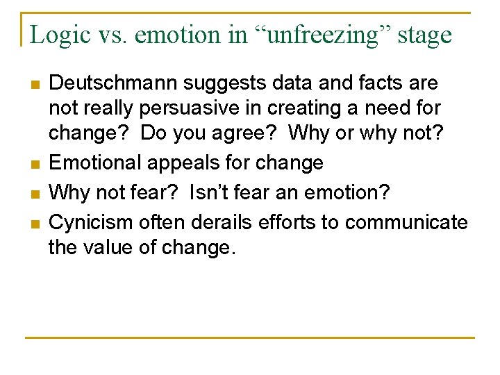 Logic vs. emotion in “unfreezing” stage n n Deutschmann suggests data and facts are