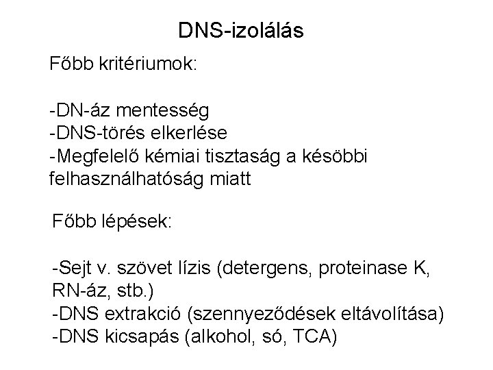 DNS-izolálás Főbb kritériumok: -DN-áz mentesség -DNS-törés elkerlése -Megfelelő kémiai tisztaság a késöbbi felhasználhatóság miatt