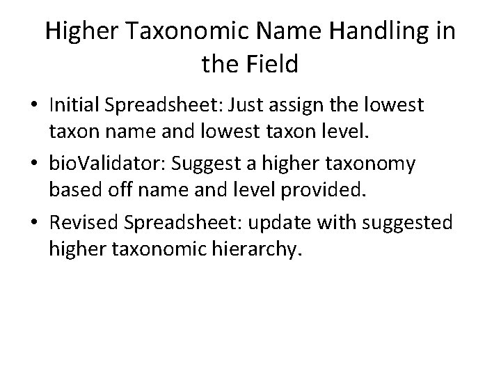 Higher Taxonomic Name Handling in the Field • Initial Spreadsheet: Just assign the lowest Higher Taxonomic Name Handling in the Field • Initial Spreadsheet: Just assign the lowest