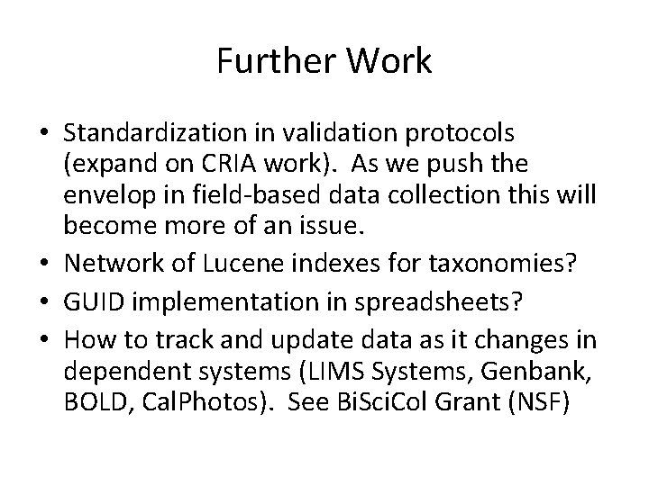 Further Work • Standardization in validation protocols (expand on CRIA work). As we push Further Work • Standardization in validation protocols (expand on CRIA work). As we push
