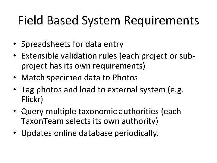 Field Based System Requirements • Spreadsheets for data entry • Extensible validation rules (each Field Based System Requirements • Spreadsheets for data entry • Extensible validation rules (each