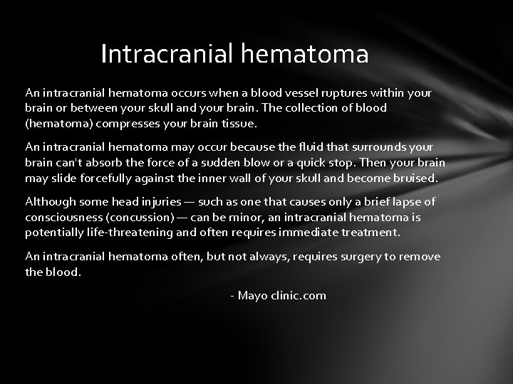 Intracranial hematoma An intracranial hematoma occurs when a blood vessel ruptures within your brain
