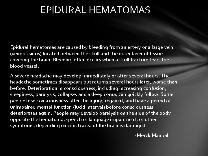 EPIDURAL HEMATOMAS Epidural hematomas are caused by bleeding from an artery or a large