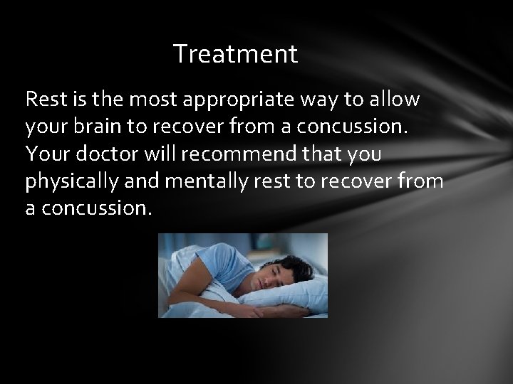 Treatment Rest is the most appropriate way to allow your brain to recover from