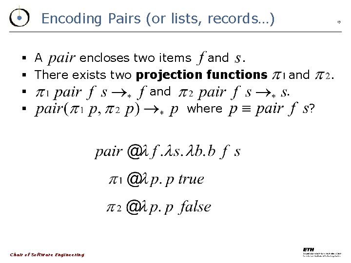 Encoding Pairs (or lists, records…) § A encloses two items and. § There exists