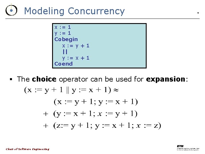 Modeling Concurrency x : = 1 y : = 1 Cobegin x : =