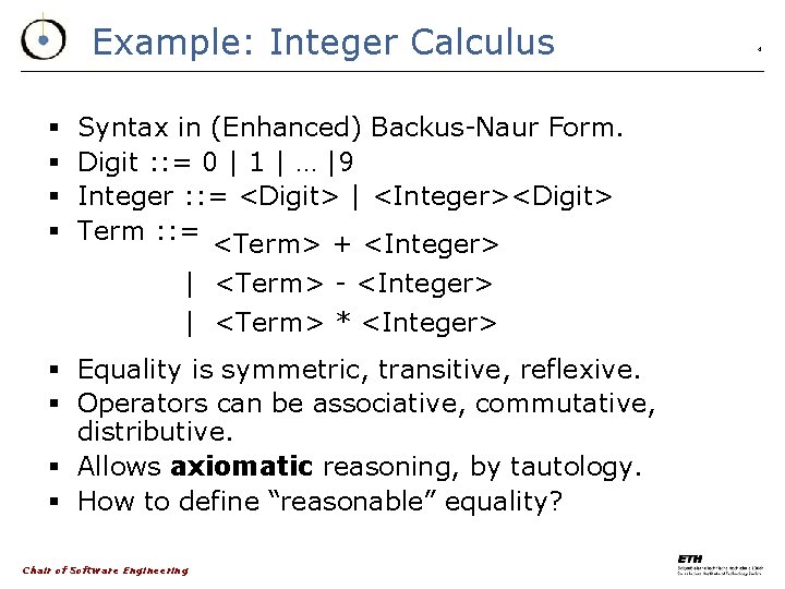 Example: Integer Calculus § § Syntax in (Enhanced) Backus-Naur Form. Digit : : =