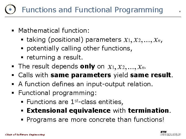 Functions and Functional Programming § Mathematical function: § taking (positional) parameters , § potentially