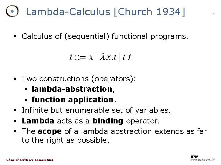 Lambda-Calculus [Church 1934] § Calculus of (sequential) functional programs. § Two constructions (operators): §