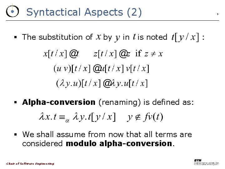 Syntactical Aspects (2) § The substitution of by in is noted § Alpha-conversion (renaming)