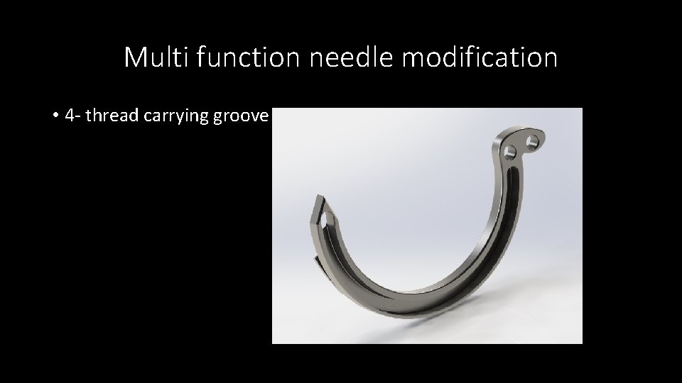 Multi function needle modification • 4 - thread carrying groove 