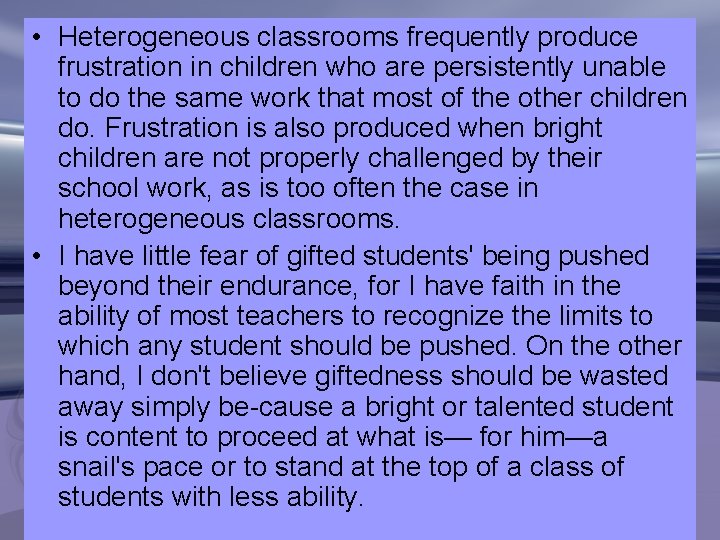  • Heterogeneous classrooms frequently produce frustration in children who are persistently unable to