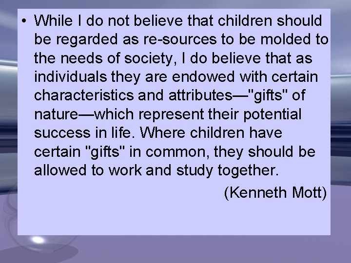  • While I do not believe that children should be regarded as re