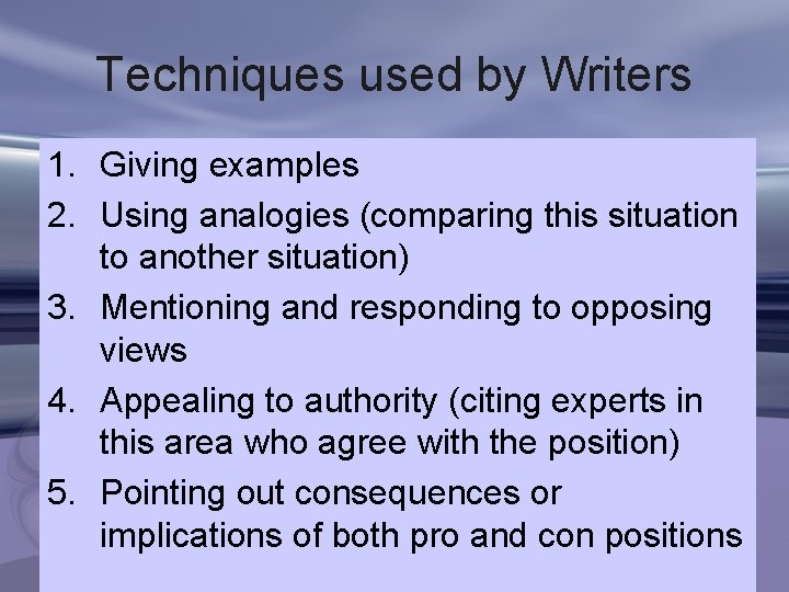 Techniques used by Writers 1. Giving examples 2. Using analogies (comparing this situation to